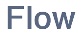 Flow